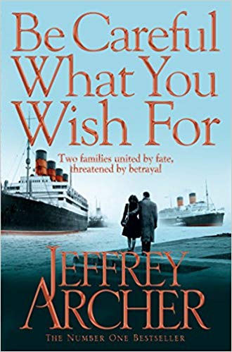 Jeffrey Archer Be Careful What You Wish For (The Clifton Chronicles)